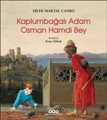 Kaplumbağalı Adam Osman Hamdi Bey Dilek Maktal Canko