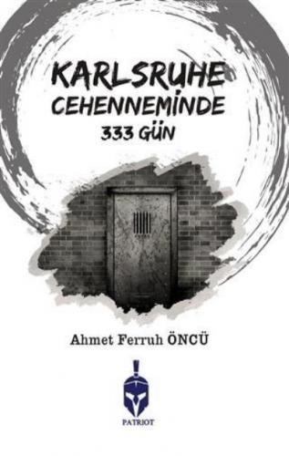 Karlsruhe Cehenneminde 333 Gün Ahmet Ferruh Öncü