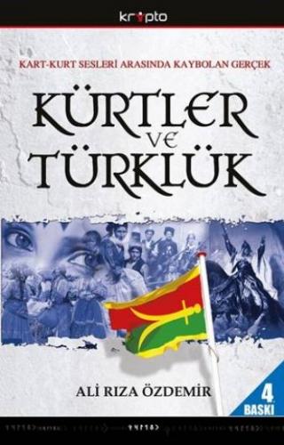 Kart-Kurt Arasında Kaybolan Gerçek / Kürtler ve Türklük Ali Rıza Özdem