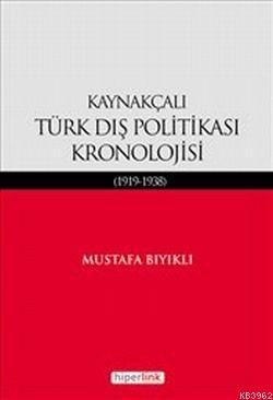 Kaynakçalı Türk Dış Politikası Kronolojisi (1919-1938) Mustafa Bıyıklı