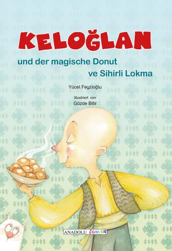 Keloglan und der magische Donut / Keloğlan ve Sihirli Lokma Yücel Feyz