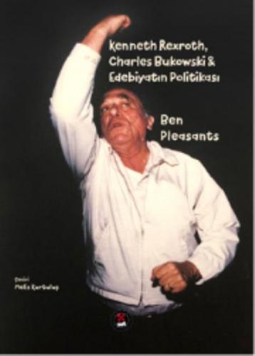 Kenneth Rexroth, Charles Bukowski Edebiyatın Politikası Ben Pleasants