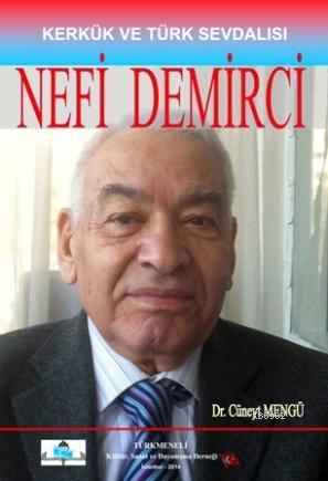 Kerkük ve Türk Sevdalısı Nefi Demirci Cüneyt Mengü