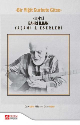 Keskinli Bahri İlhan Yaşamı ve Eserleri Mehmet Erhan Yiğiter