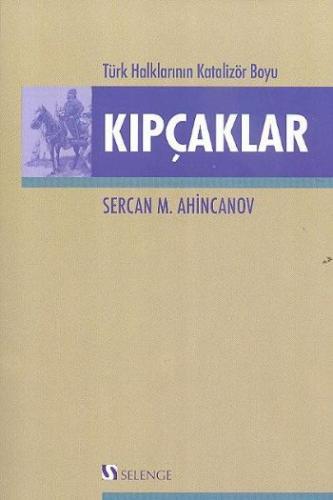 Kıpçaklar (Türk Halklarının Katalizör Boyu) Sercan M. Ahincanov