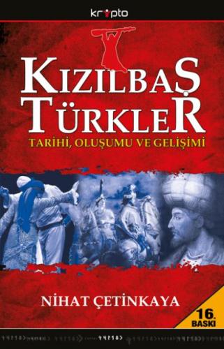 Kızılbaş Türkler (Tarih, Oluşumu ve Gelişimi) Nihat Çetinkaya