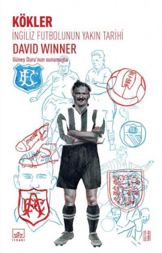 Kökler: İngiliz Futbolunun Yakın Tarihi David Winner