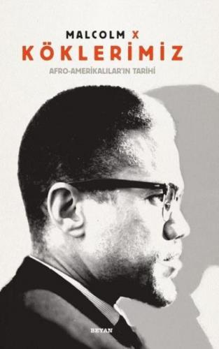 Köklerimiz / Afro-Amerikalılar'ın Tarihi (Ciltli ve Renkli) Malcolm X