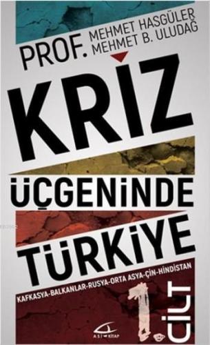 Kriz Üçgeninde Türkiye - 1.Cilt Mehmet Hasgüler