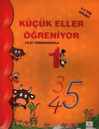 Küçük Eller Öğreniyor-1 (3-4 Yaş Grubu) Filiz Türkmenoğlu