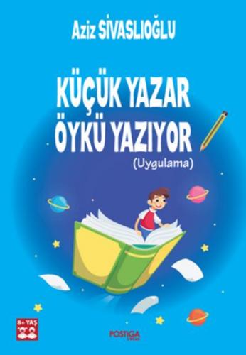 Küçük Yazar Öykü Yazıyor Aziz Sivaslıoğlu