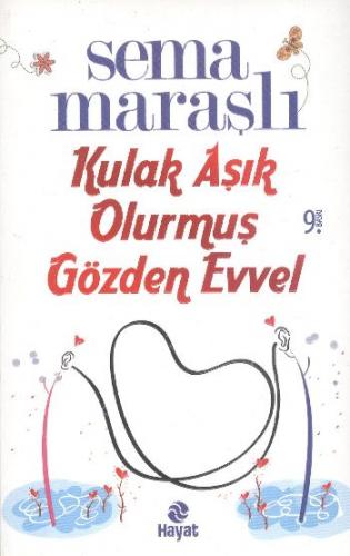 Kulak Aşık Olurmuş Gözden Evvel Sema Maraşlı