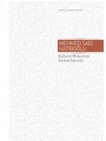 Kültürel Mirasımız Tenkid Zarureti (Ciltli) Mehmed Said Hatiboğlu
