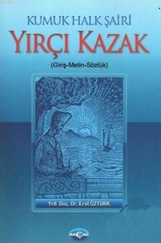 Kumuk Halk Şairi Yırçı Kazak (giriş-metin-sözlük) Erol Öztürk