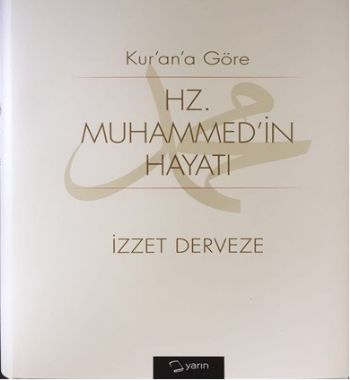 Kurana Göre Hz. Muhammed'in Hayatı - Ciltli İzzet Derveze