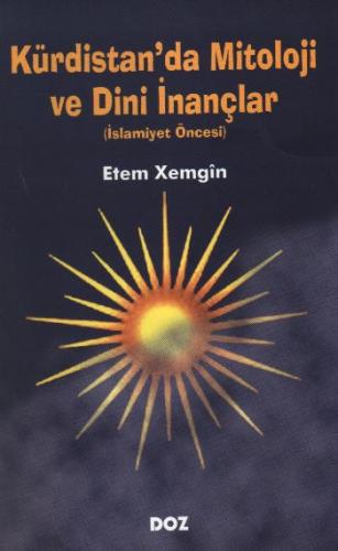 Kürdistan'da Mitoloji ve Dini İnançlar Ethem Xemgin