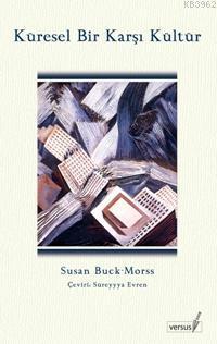 Küresel Bir Karşı Kültür Susan Buck-Morss