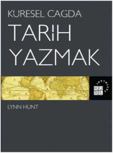Küresel Çağda Tarih Yazmak Lynn Hunt
