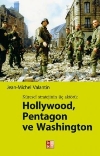 Küresel Stratejinin Üç Aktörü: Hollywood, Pentagon ve Washington Jean-