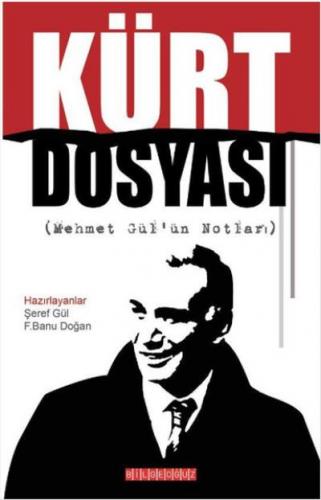 Kürt Dosyası-Mehmet Gül'ün Notları Bilgeoğuz Yayınları Kolektif