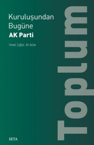 Kuruluşundan Bugüne AK Parti-Toplum İsmail Çağlar-Ali Aslan