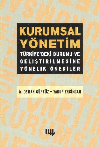 Kurumsal Yönetim; Türkiyedeki Durumu ve Geliştirilmesine Yönelik Öneriler