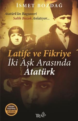 Latife ve Fikriye - İki Aşk Arasında Atatürk İsmet Bozdağ