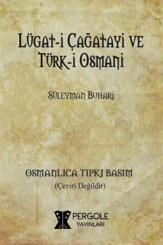 Lügat-i Çağatayi ve Türk-i Osmani (Osmanlıca Tıpkı Basım) Süleyman Buh