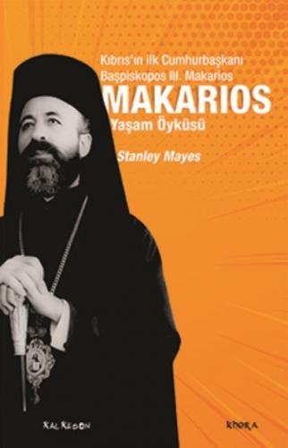 Makarios - Kıbrıs'ın İlk Cumhurbaşkanı Başpiskopos Makarios'un Yaşam Ö