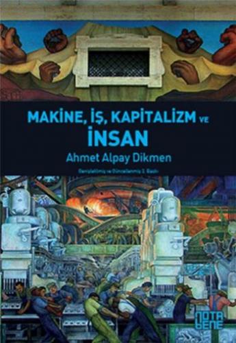 Makine İş Kapitalizm ve İnsan Ahmet Alpay Dikmen