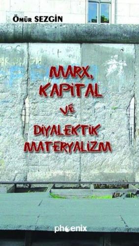 Marx, Kapital ve Diyalektik Materyalizm Ömür Sezgin