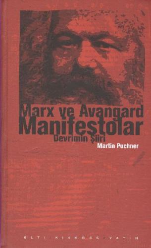 Marx ve Avangard Manifestolar Devrimin Şiirleri Martin Puchner