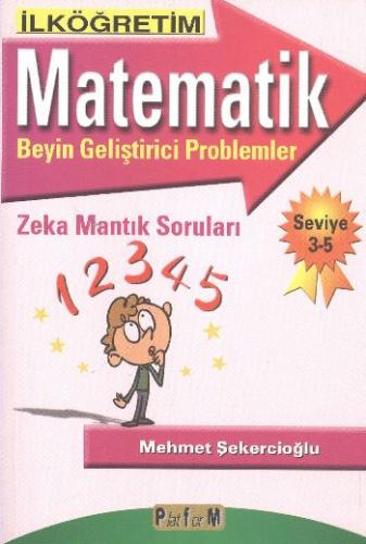 Matematik Beyin Geliştirici Problemler (Seviye 3-5) Mehmet Şekercioğlu