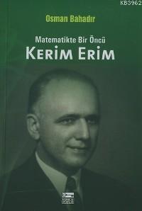 Matematikte Bir Öncü Kerim Erim Osman Bahadır