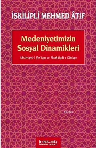 Medeniyetimizin Sosyal Dinamikleri İskilipli Mehmed Atıf