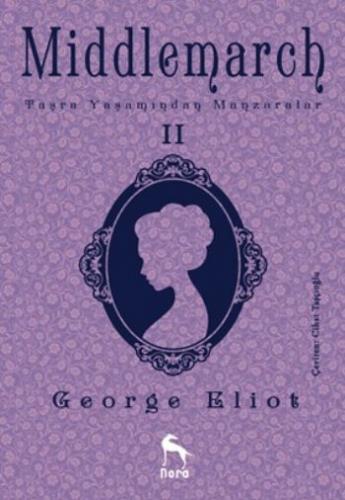 Middlemarch Taşra Yaşamından Manzaralar II George Eliot