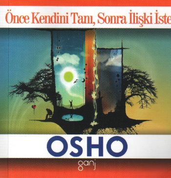 Mini Osho Kitapları Serisi-02: Önce Kendini Tanı, Sonra İlişki İste Os