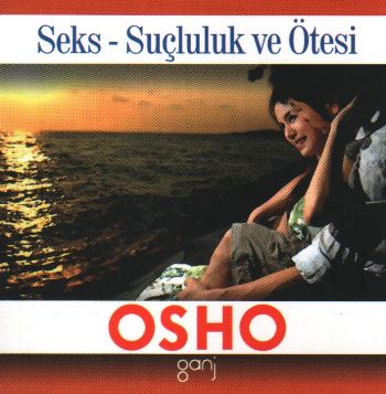 Mini Osho Kitapları Serisi-03: Seks - Suçluluk ve Ötesi Osho