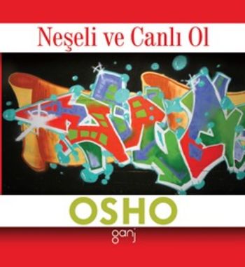 Mini Osho Kitapları Serisi-07: Neşeli ve Canlı Ol Osho