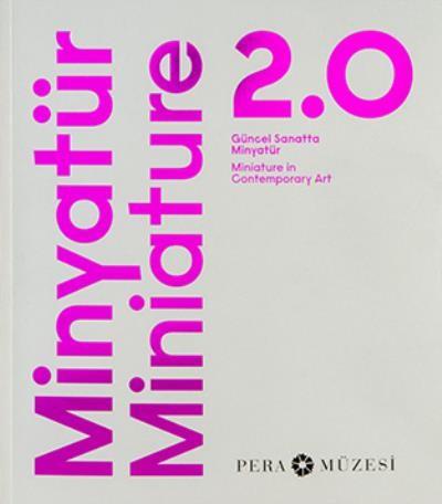 Minyatür Miniature 2.0-Sergi Kataloğu Pera Müzesi Kolektif