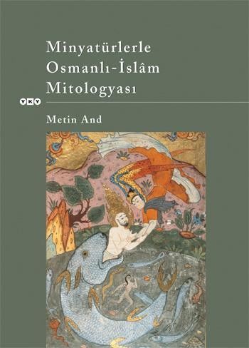 Minyatürlerle Osmanlı-islâm Mitologyası Metin And
