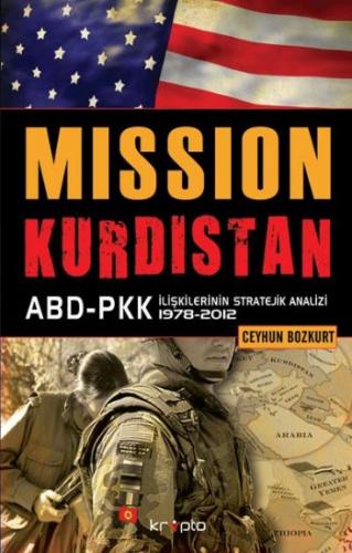 Mission Kürdistan Abd-Pkk İlişkilerinin Stratejik Analizi 1978-2012 Ce