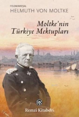 Moltke'nin Türkiye Mektupları Helmuth Von Moltke