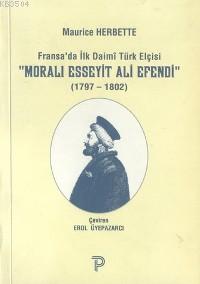Moralı Esseyit Ali Efendi (1797-1802) Maurice Herbette