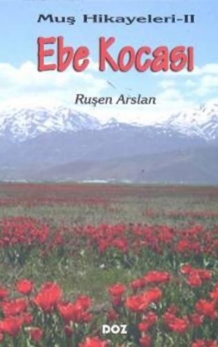 Muş Hikayeleri-II Ebe Kocası Ruşen Arslan