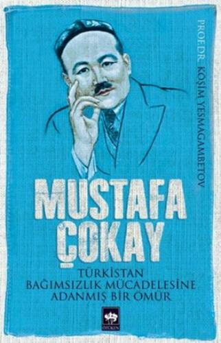 Türkistan Bağımsızlık Mücadelesine Adanmış Bir Ömür