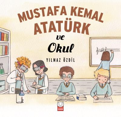 Mustafa Kemal Atatürk ve Okul Yılmaz Özdil