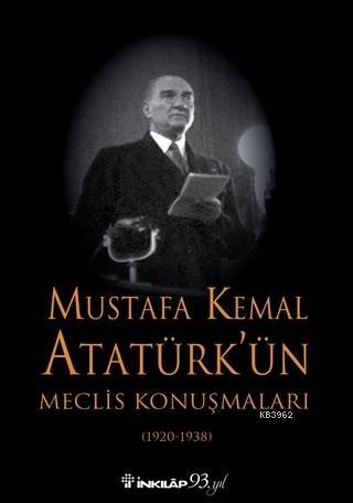 Mustafa Kemal Atatürk'ün Meclis Konuşmaları (1920-1938) Kurtuluş Güran