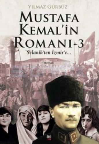 Mustafa Kemal'in Romanı 3 Yılmaz Gürbüz