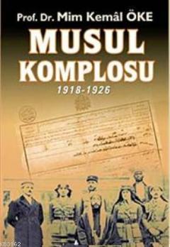 Musul Komplosu 1918- 1926 Mim Kemal Öke